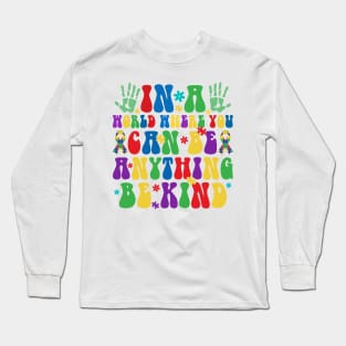 In a world you can be anything be kind Autism Awareness Gift for Birthday, Mother's Day, Thanksgiving, Christmas Long Sleeve T-Shirt